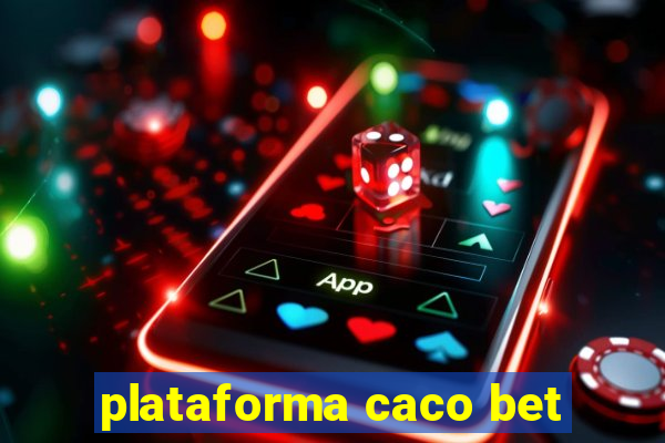 plataforma caco bet